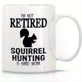Retreez Funny Squirrel Hunting Mug Gift Retired Retirement Hunting Hunter 11oz Ceramic Coffee Mugs - Motivational,