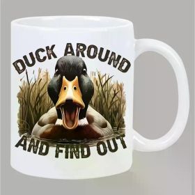 11oz Duck Hunting Humor Ceramic Coffee Mug - 'Duck Around and Find Out' Design,