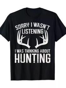 Wasnt Listening Thinking Hunting Deer Shed Bow Hunter Gift T-Shirt (Color: Black, size: XXXL)