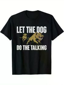 Let The Dog Do The Talking - Boar Hunting Wild Hog Hunter T-Shirt (Color: Black, size: M)